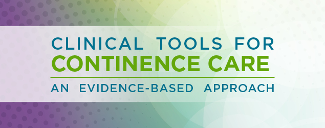 Clinical Tools for Continence Care